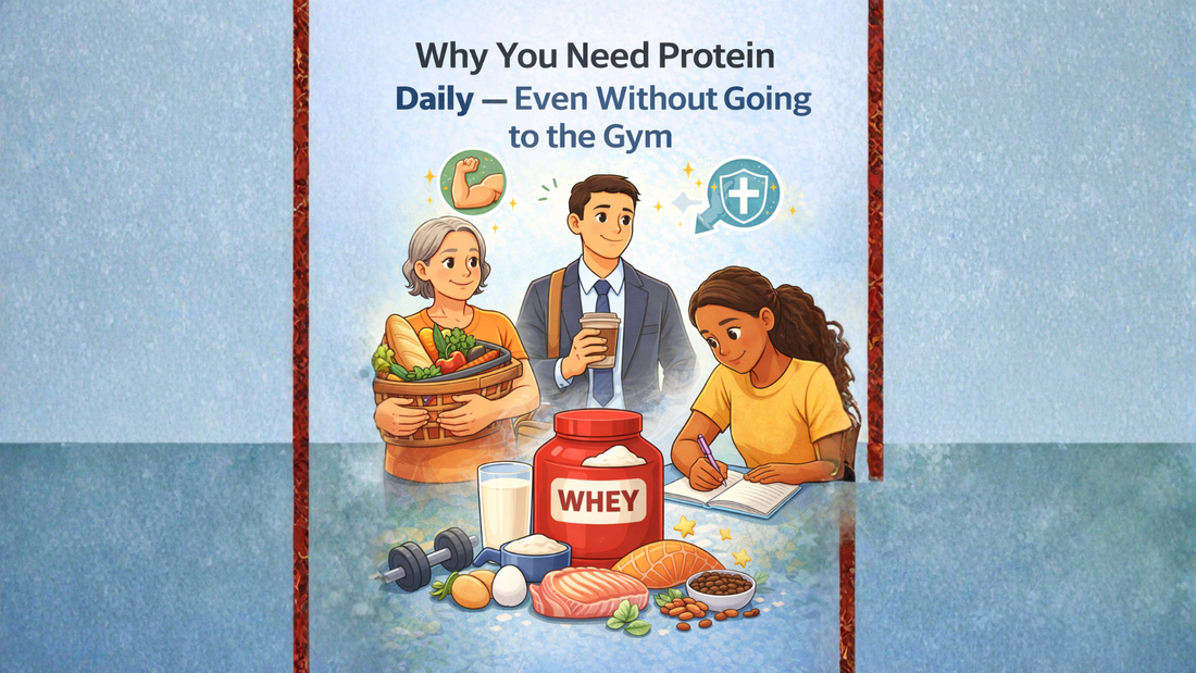 Why You Need Protein Daily — Even Without Going to the Gym
